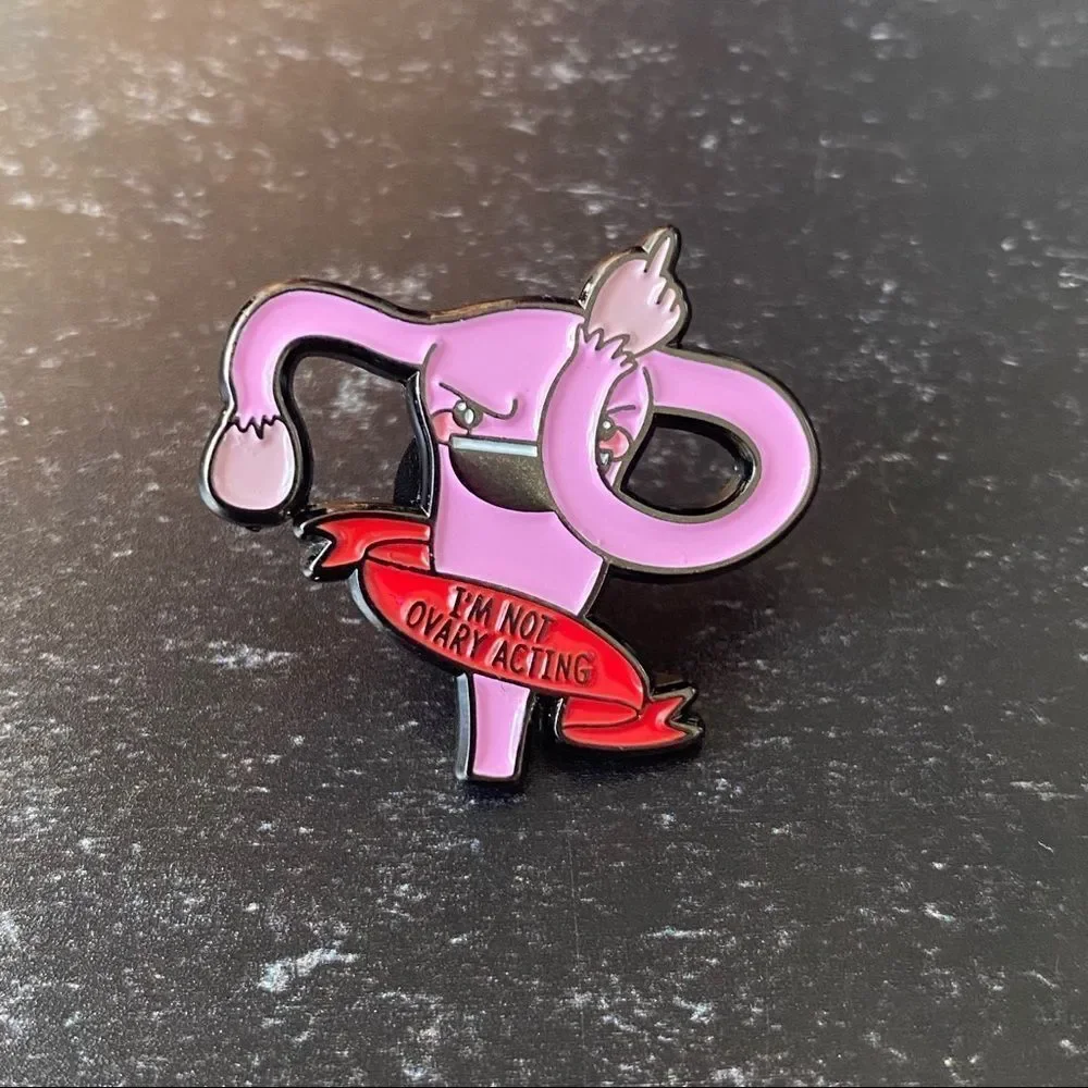 I’m Not Ovary Acting Enamel Pin/ Brooch